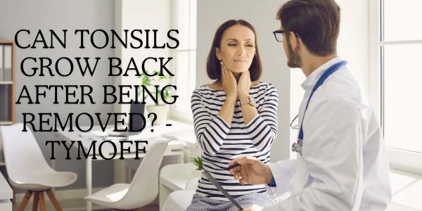 Can Tonsils Grow Back After Being Removed - Tymoff